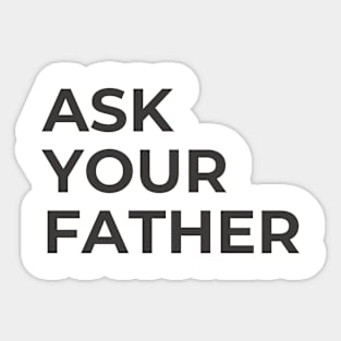 Ask Your Father Funny Sayings Mother's Day Gift Retro Throwback Sticker